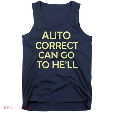 Auto Correct Can Go To He'll (Hell) Tank Top