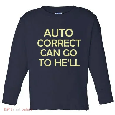 Auto Correct Can Go To He'll (Hell) Toddler Long Sleeve