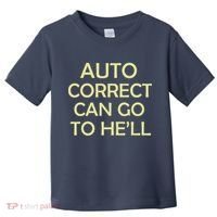 Auto Correct Can Go To He'll (Hell) Toddler T-Shirt thumb 0