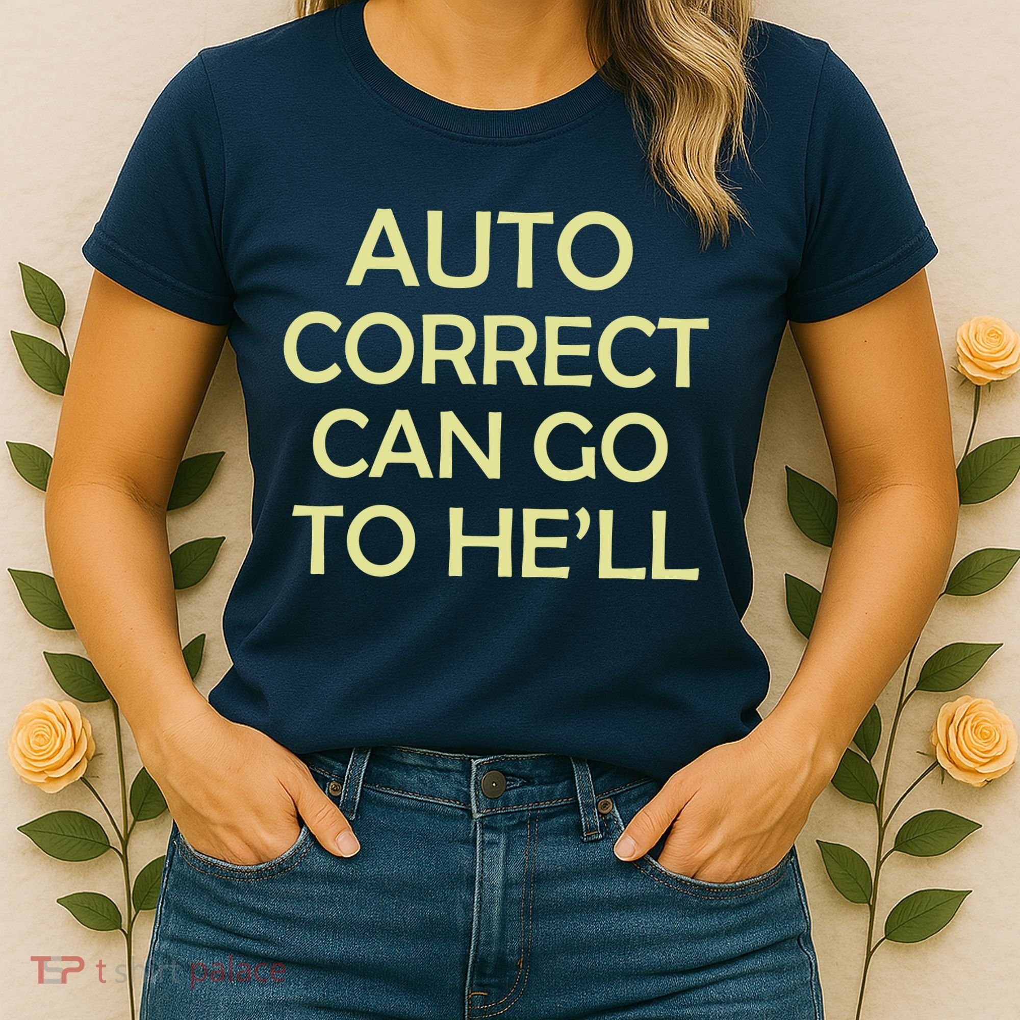 Auto Correct Can Go To He'll (Hell) Women's T-Shirt
