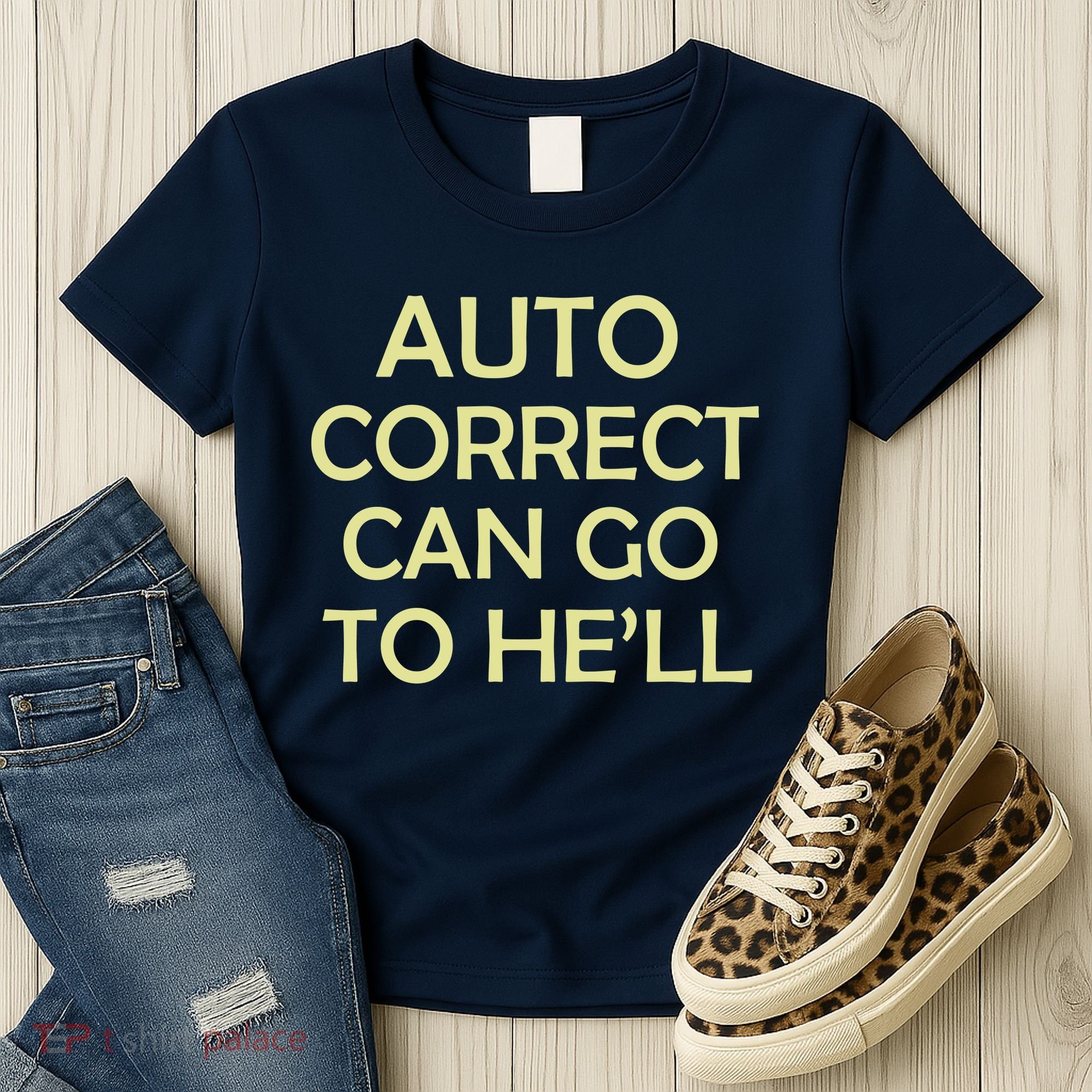 Auto Correct Can Go To He'll (Hell) Women's T-Shirt