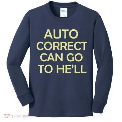 Auto Correct Can Go To He'll (Hell) Kids Long Sleeve Shirt