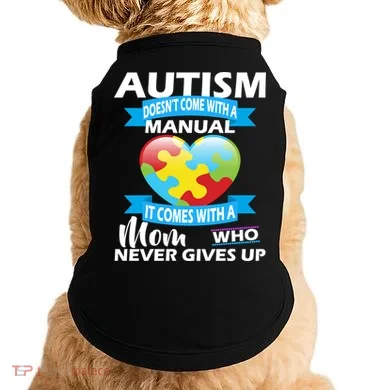 Autsim Doesn't Come With A Manual Doggie Tank