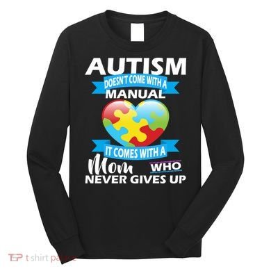 Autsim Doesn't Come With A Manual Long Sleeve Shirt