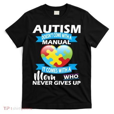 Autsim Doesn't Come With A Manual T-Shirt