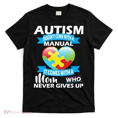 Autsim Doesn't Come With A Manual T-Shirt