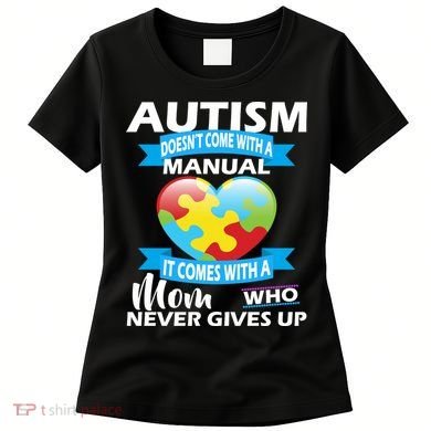 Autsim Doesn't Come With A Manual Women's T-Shirt