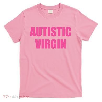 Autistic Virgin T-Shirt