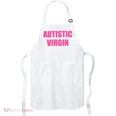 Autistic Virgin Apron