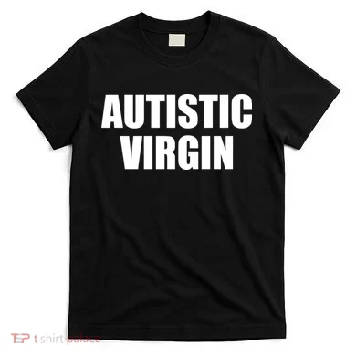 Autistic Virgin T-Shirt