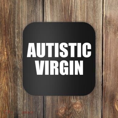 Autistic Virgin Coaster