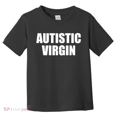 Autistic Virgin Toddler T-Shirt
