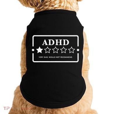 Adhd Very Bad Would Not Recommend Adhd Awareness Adulting Doggie Tank