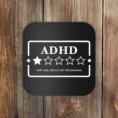Adhd Very Bad Would Not Recommend Adhd Awareness Adulting Coaster