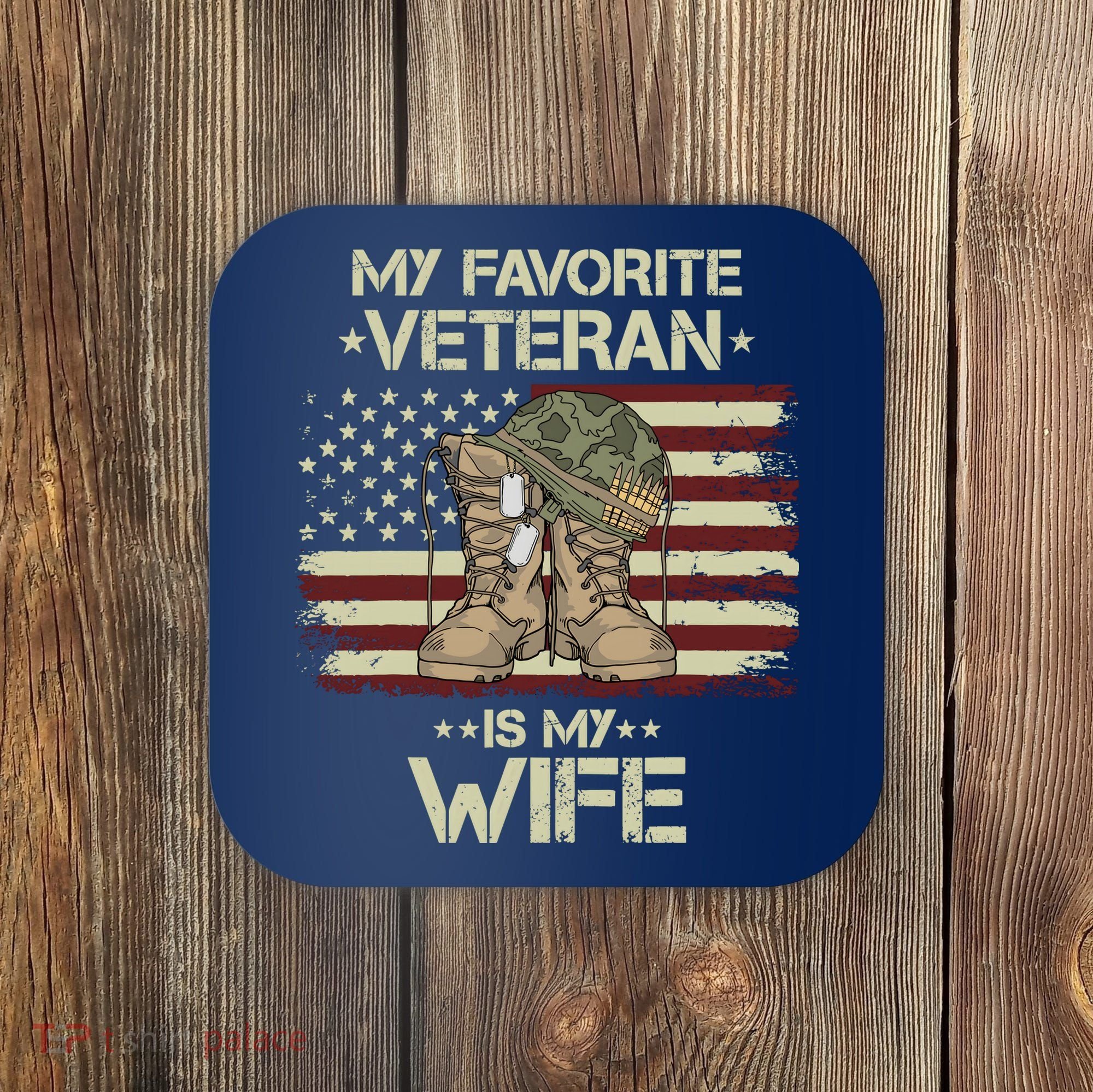 Army Veterans Day My Favorite Veteran Is My Wife Coaster