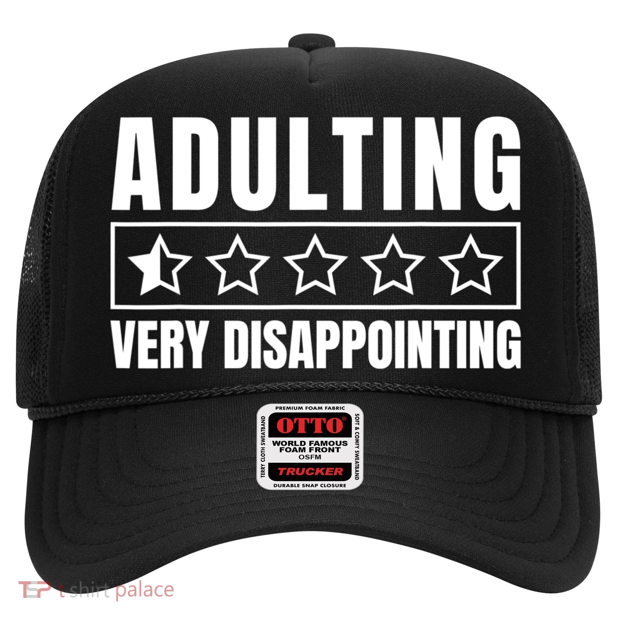 Adulting Very Disappointing Funny Sarcastic Sayings Hat