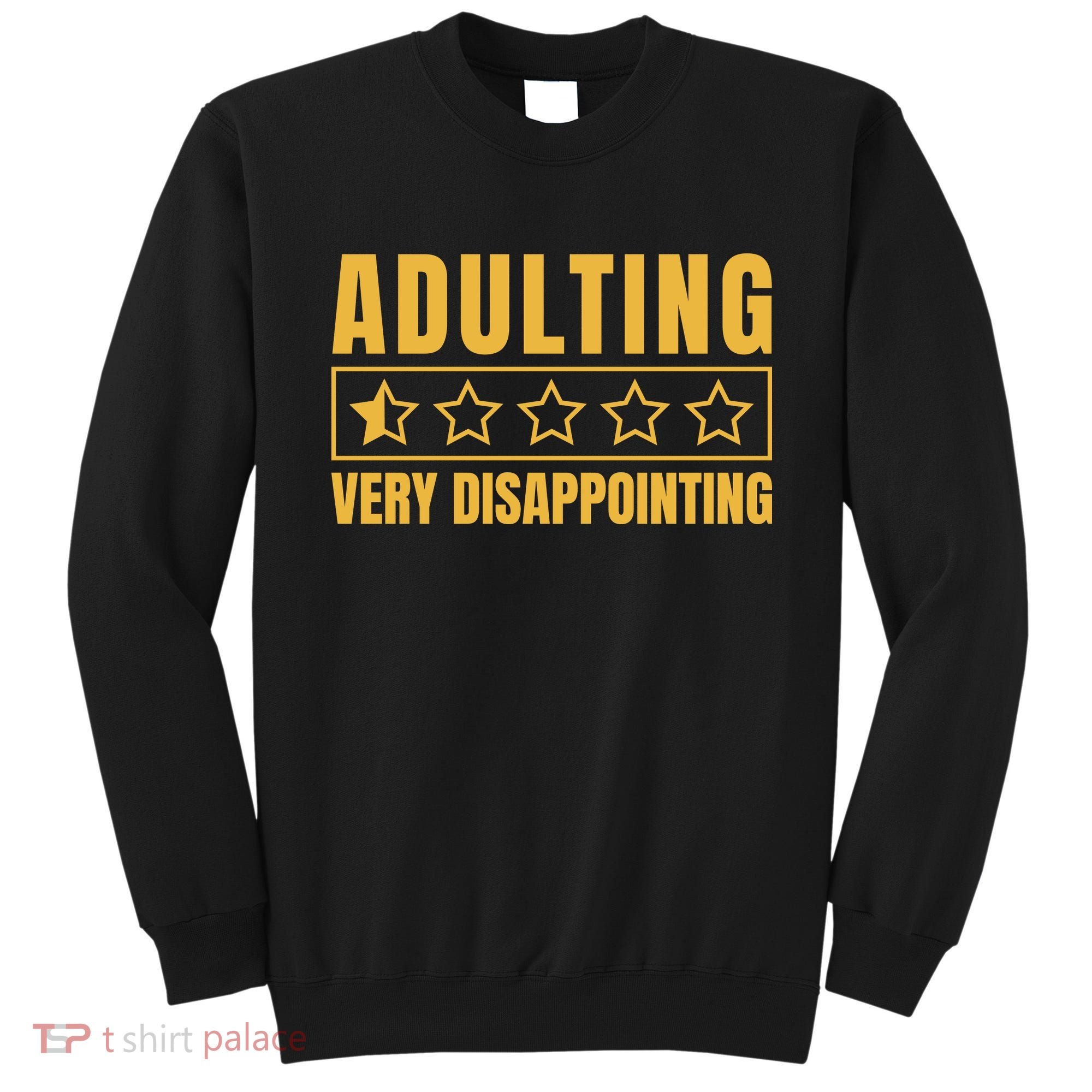Adulting Very Disappointing Funny Sweatshirt