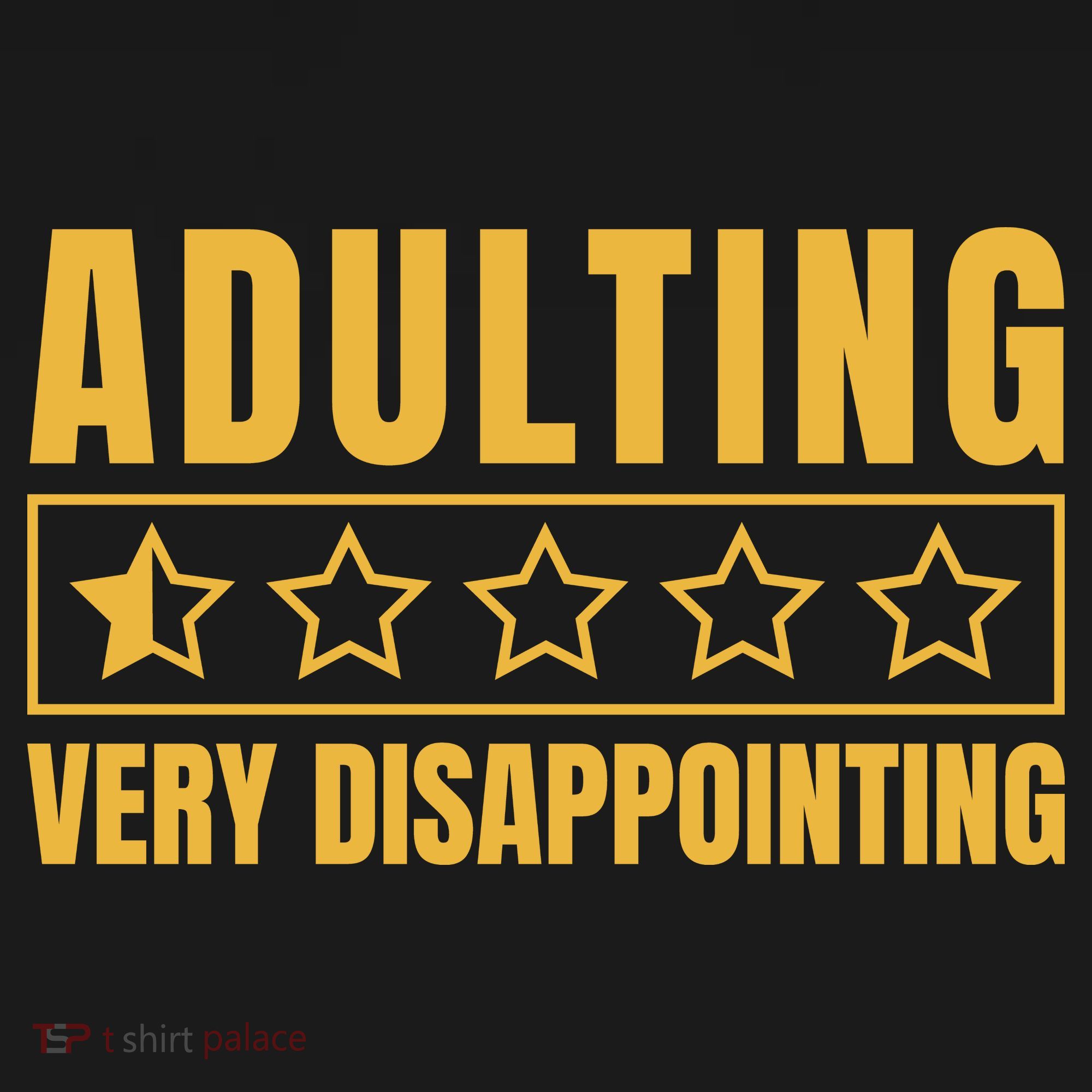 Adulting Very Disappointing Funny T-Shirt