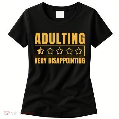 Adulting Very Disappointing Funny Women's T-Shirt