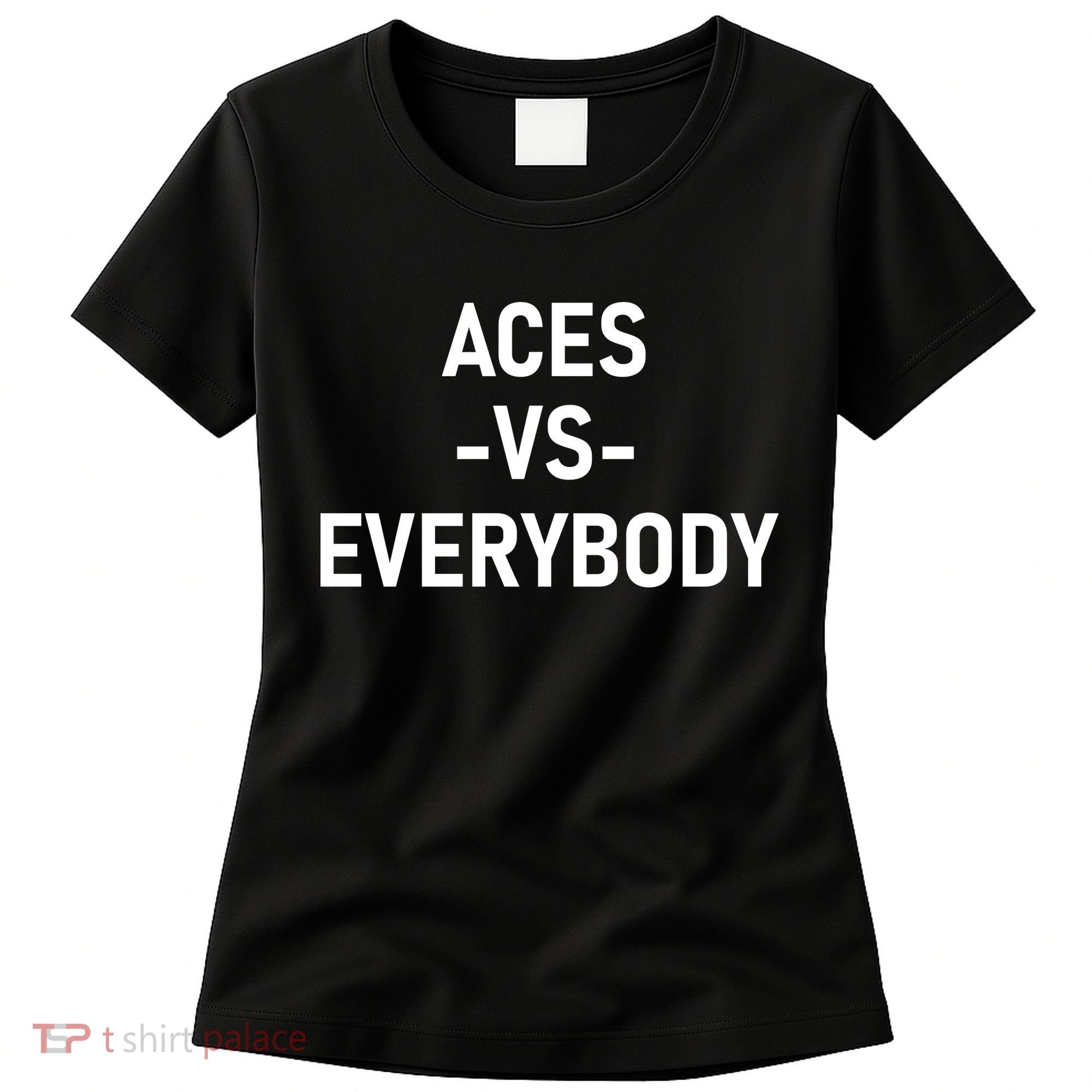 Aces Vs Everybody Women's T-Shirt