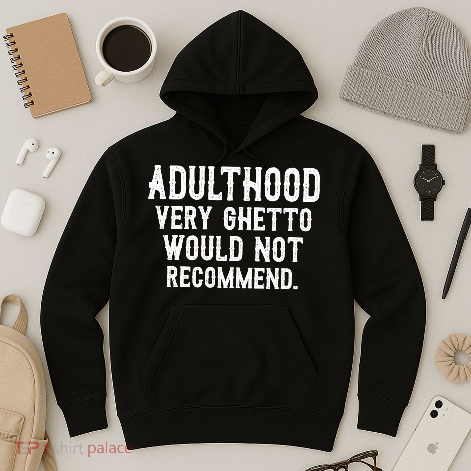 Adulthood Very Ghetto Would Not Recommend Funny Hoodie
