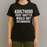 Adulthood Very Ghetto Would Not Recommend Funny T-Shirt thumb 4