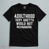 Adulthood Very Ghetto Would Not Recommend Funny T-Shirt thumb 5