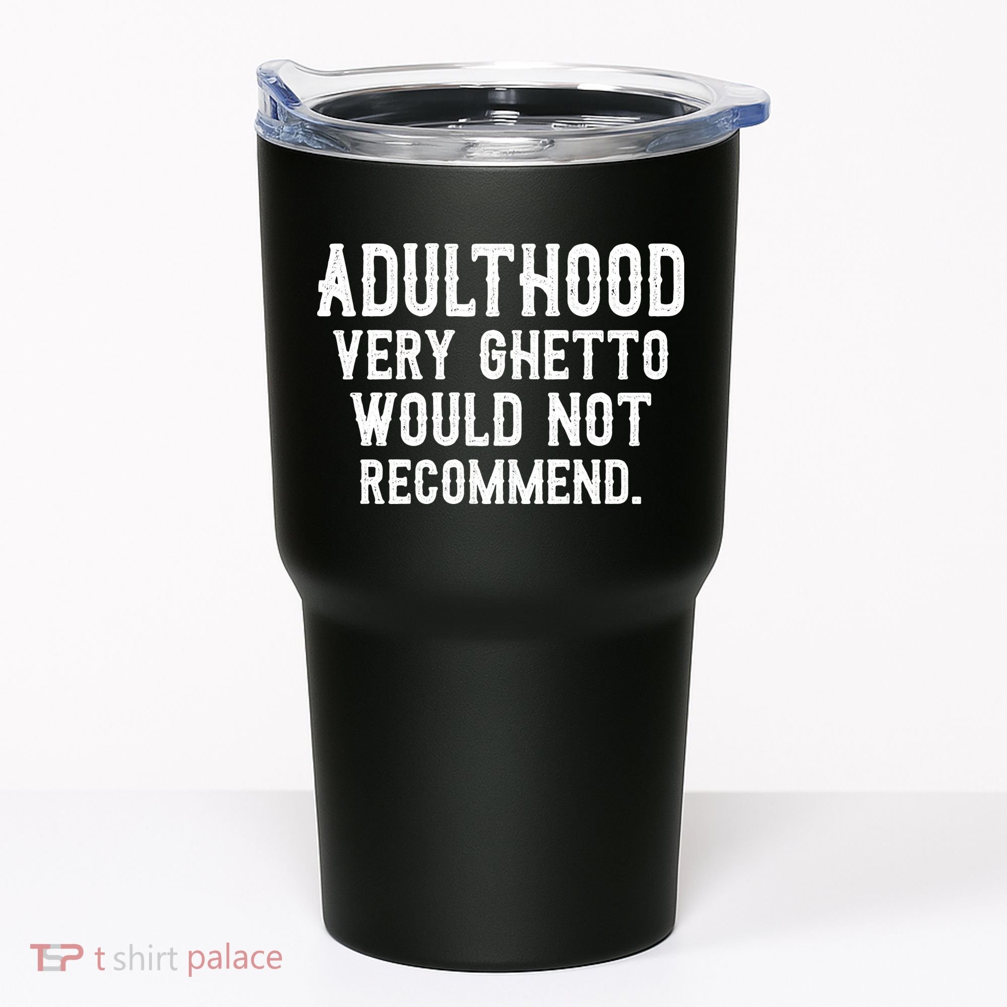 Adulthood Very Ghetto Would Not Recommend Funny Tumbler