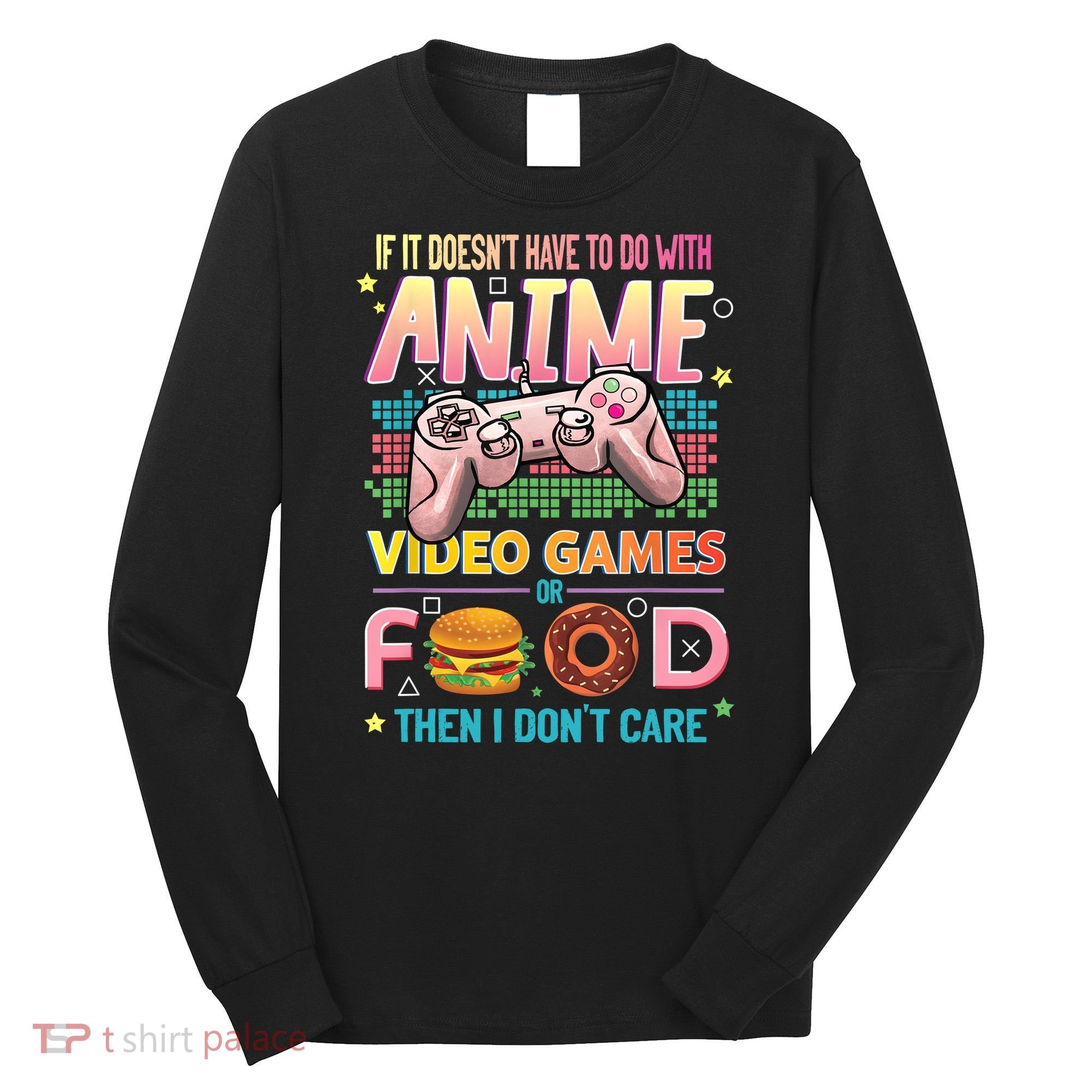Anime Video Games Food Anime Lovers Gifts Idea Long Sleeve Shirt