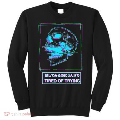 Aesthetic Vaporwave Japanese Tired Of Trying Futurism Sweatshirt