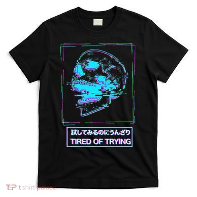 Aesthetic Vaporwave Japanese Tired Of Trying Futurism T-Shirt