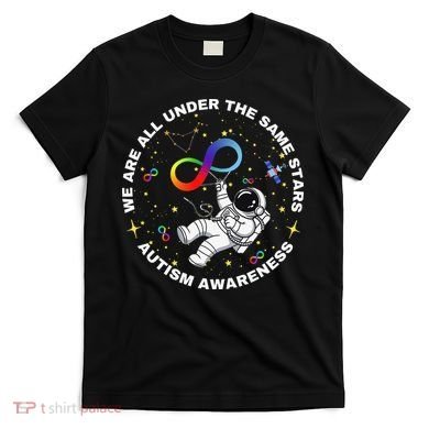 Autism We Are All Under The Same Stars Space Astronaut T-Shirt