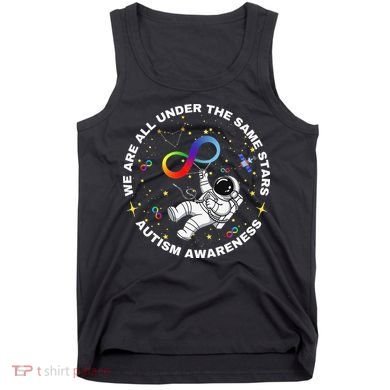 Autism We Are All Under The Same Stars Space Astronaut Tank Top