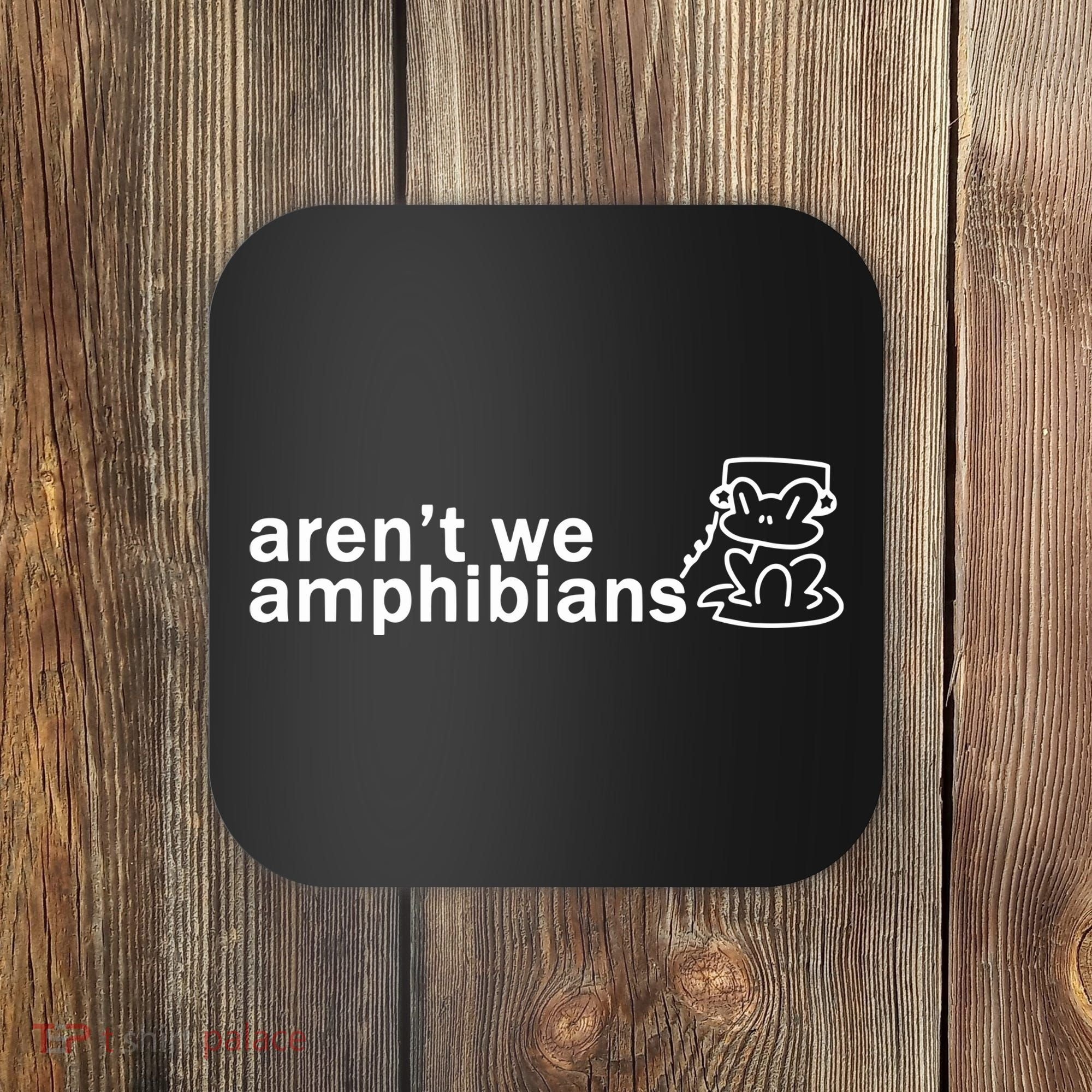 ArenT We Amphibians Frog Coaster