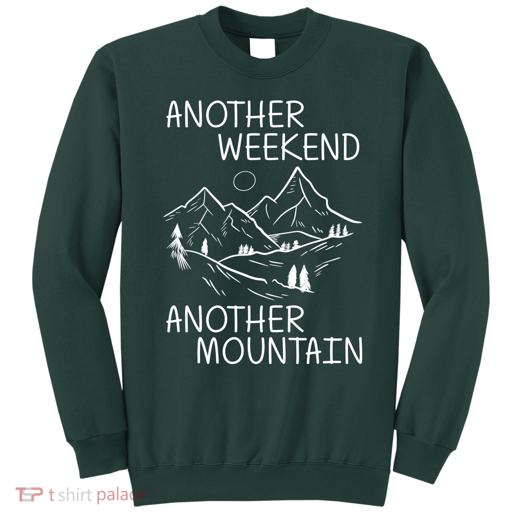 Another Weekend Another Mountain Sweatshirt