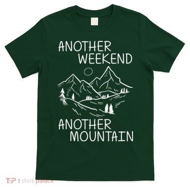 Another Weekend Another Mountain T-Shirt