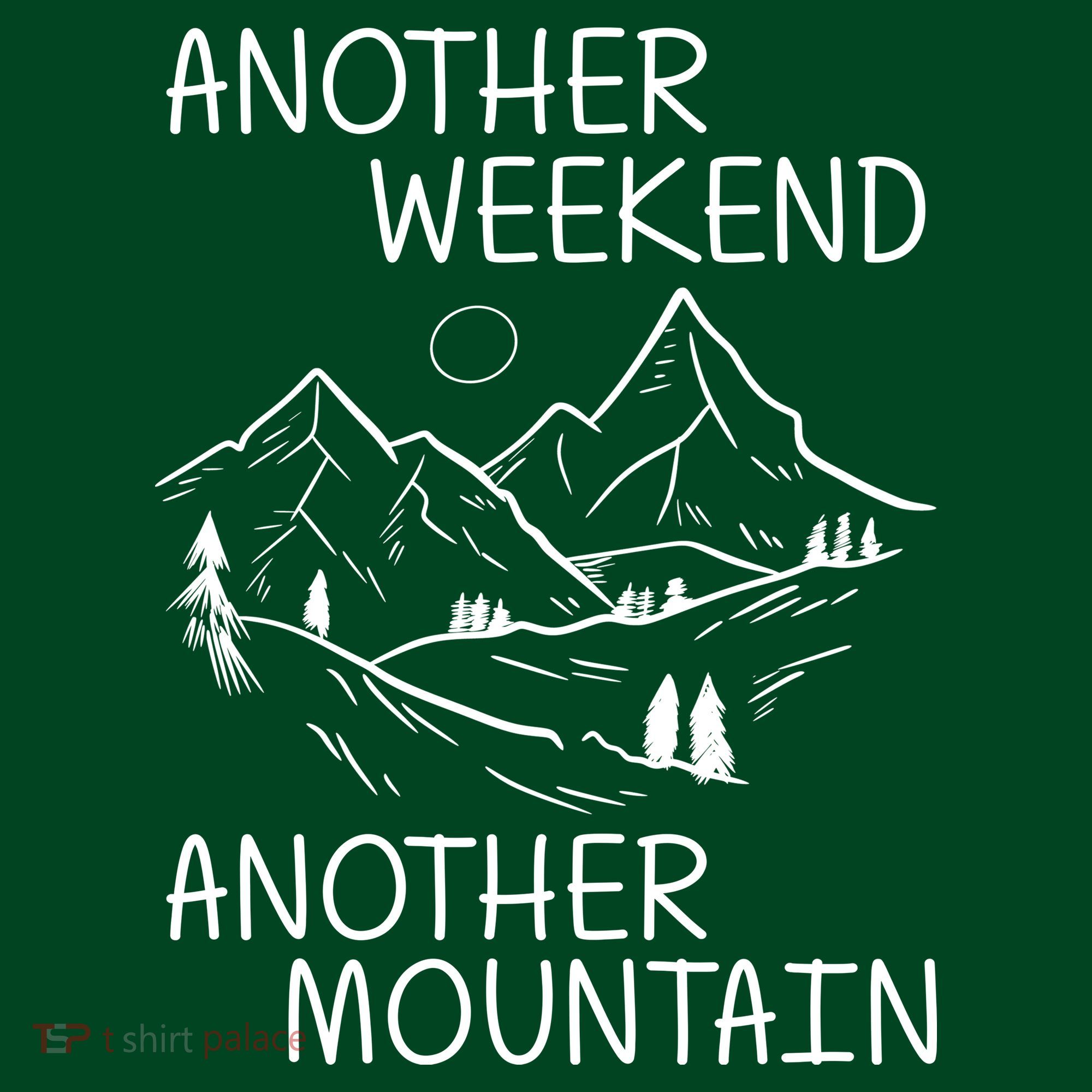 Another Weekend Another Mountain T-Shirt