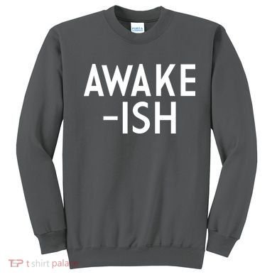 Awake-ish Sweatshirt