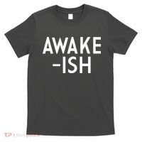Awake-ish T-Shirt thumb 0