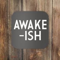 Awake-ish Coaster thumb 0