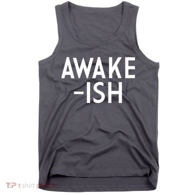 Awake-ish Tank Top