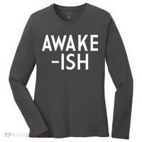 Awake-ish Women's Long Sleeve Shirt thumb 0