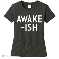 Awake-ish Women's T-Shirt thumb 0