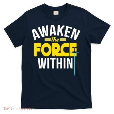 Awaken The Force Within Christian T-Shirt