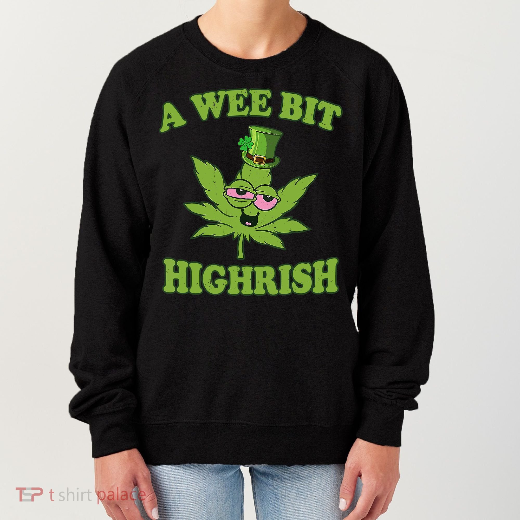 A Wee Bit Highrish Funny 420 Weed Marijuana St Patricks Day Women's Sweatshirt