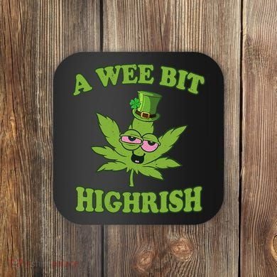 A Wee Bit Highrish Funny 420 Weed Marijuana St Patricks Day Coaster