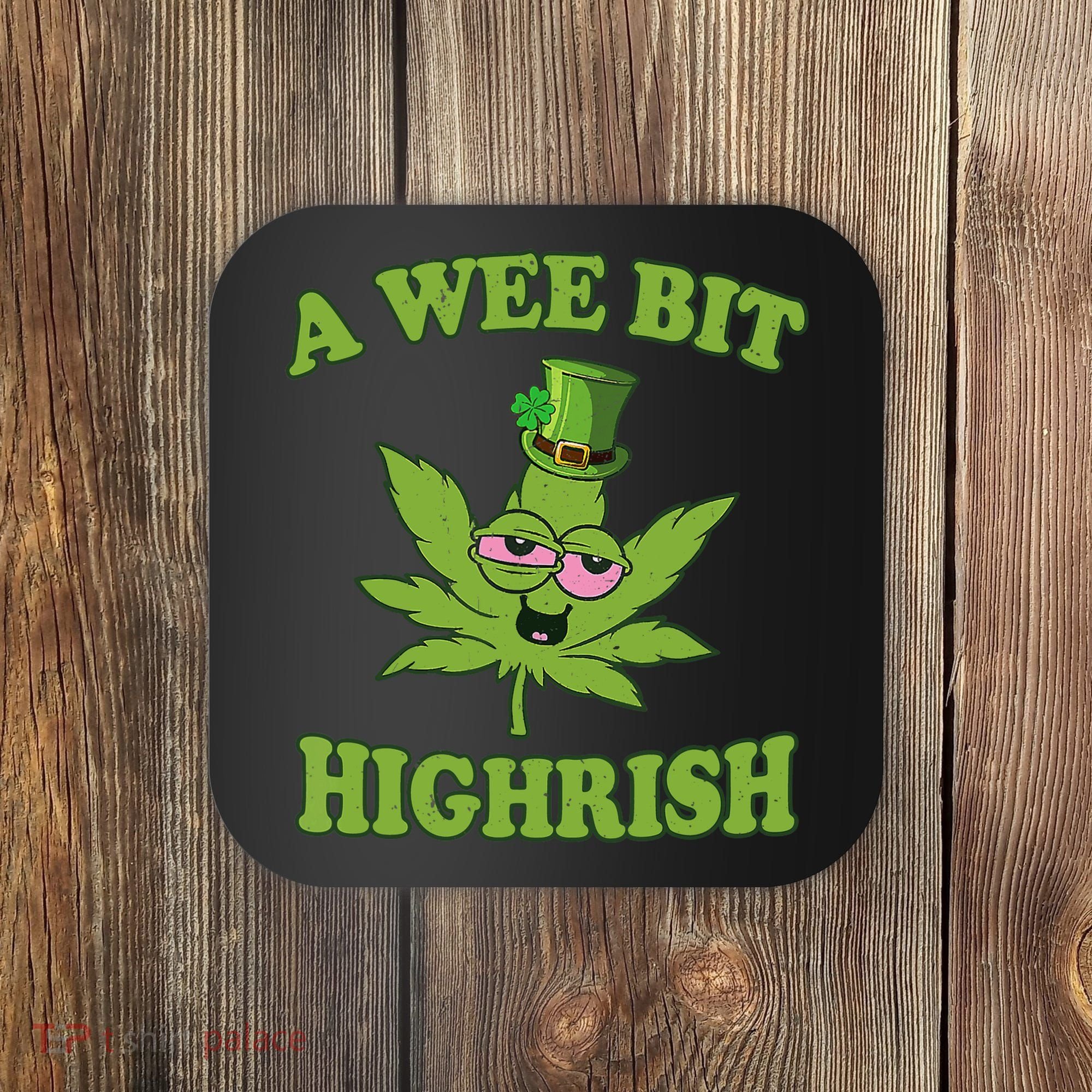 A Wee Bit Highrish Funny 420 Weed Marijuana St Patricks Day Coaster