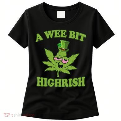 A Wee Bit Highrish Funny 420 Weed Marijuana St Patricks Day Women's T-Shirt