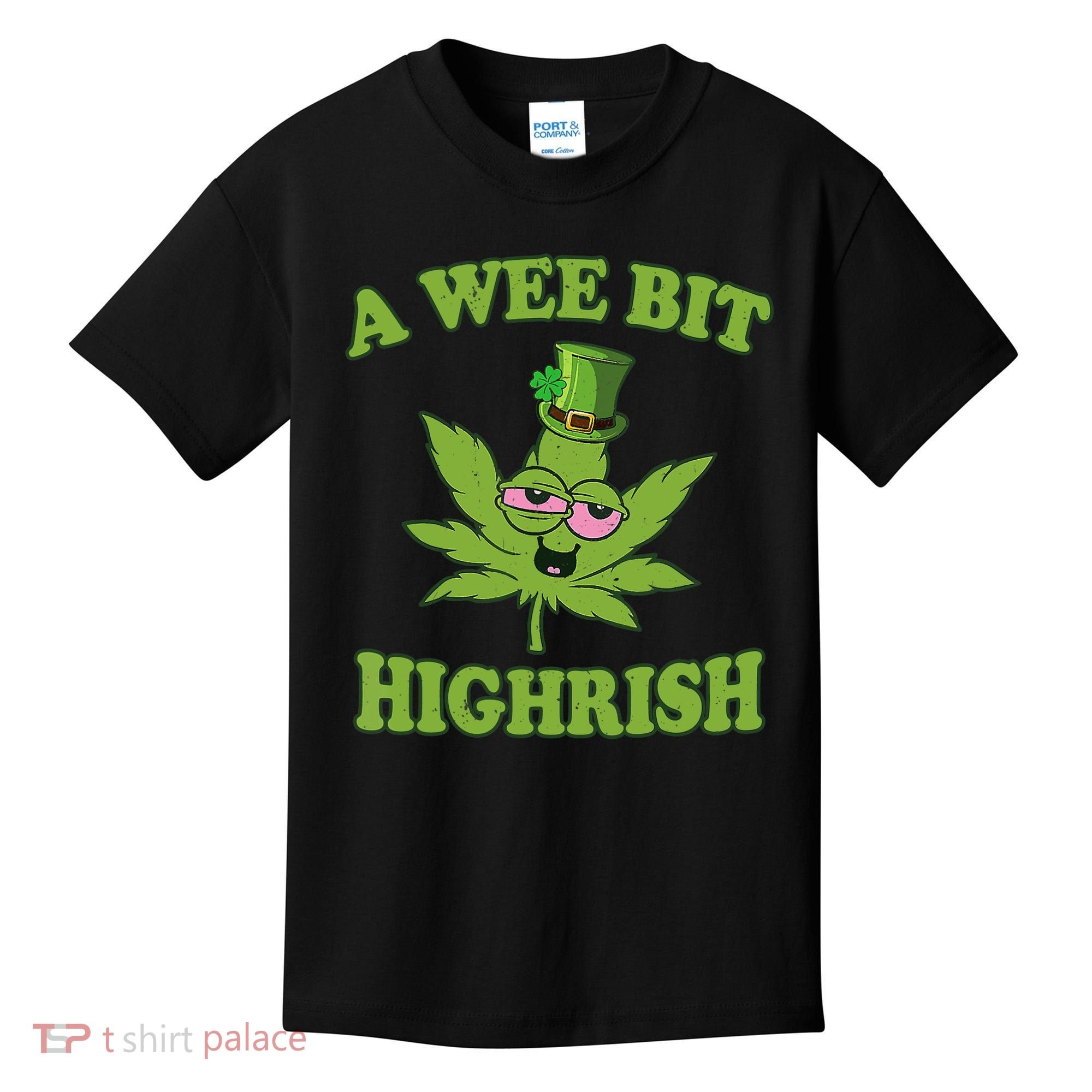 A Wee Bit Highrish Funny 420 Weed Marijuana St Patricks Day Kids T-Shirt