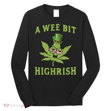 A Wee Bit Highrish Lucky Shamrock Funny St Patricks Day Long Sleeve Shirt